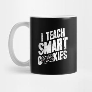 I teach smart cookies Mug